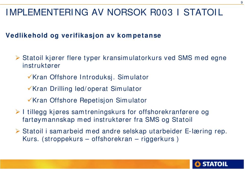 Simulator "Kran Drilling led/operat Simulator "Kran Offshore Repetisjon Simulator!