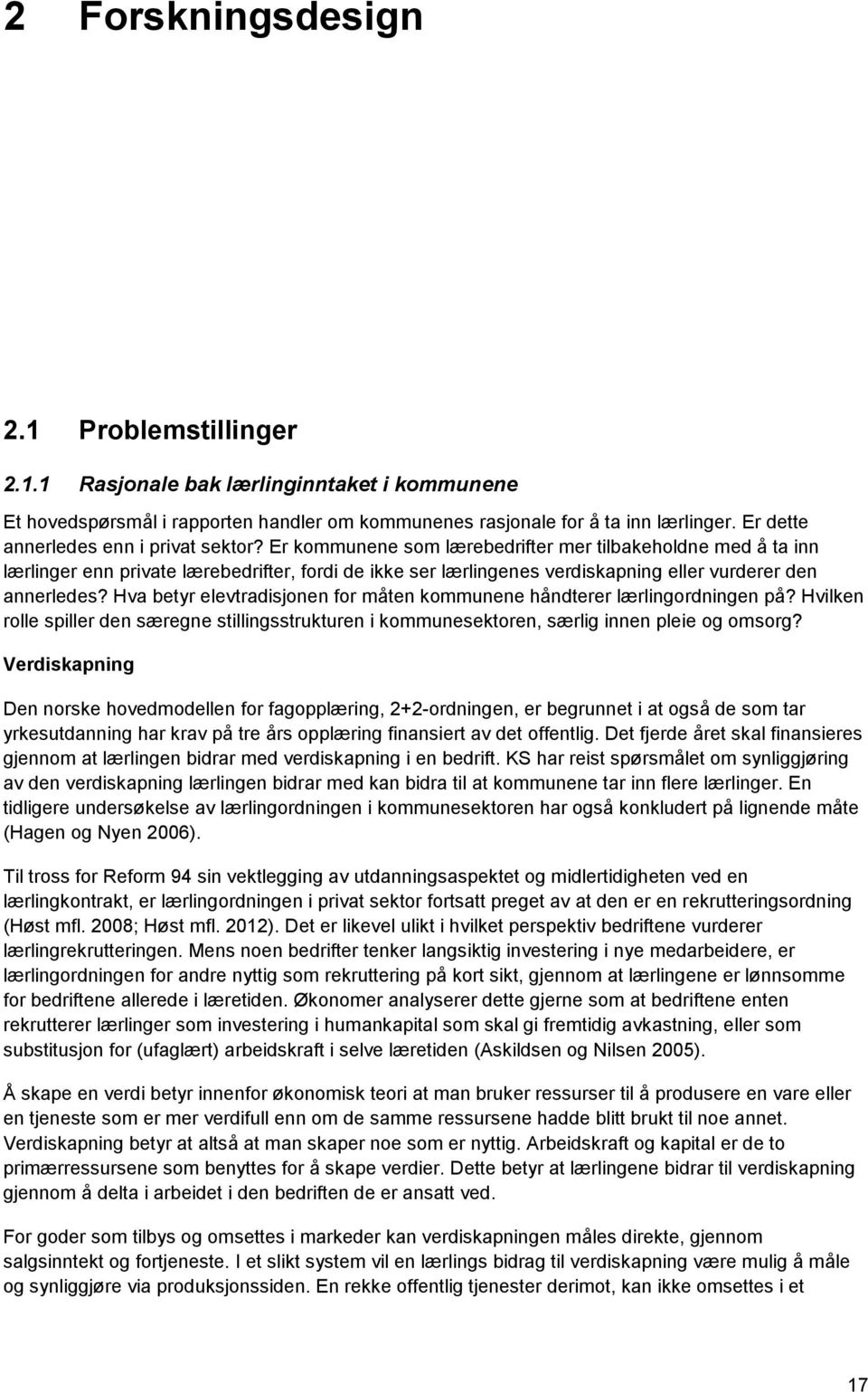 Er kommunene som lærebedrifter mer tilbakeholdne med å ta inn lærlinger enn private lærebedrifter, fordi de ikke ser lærlingenes verdiskapning eller vurderer den annerledes?