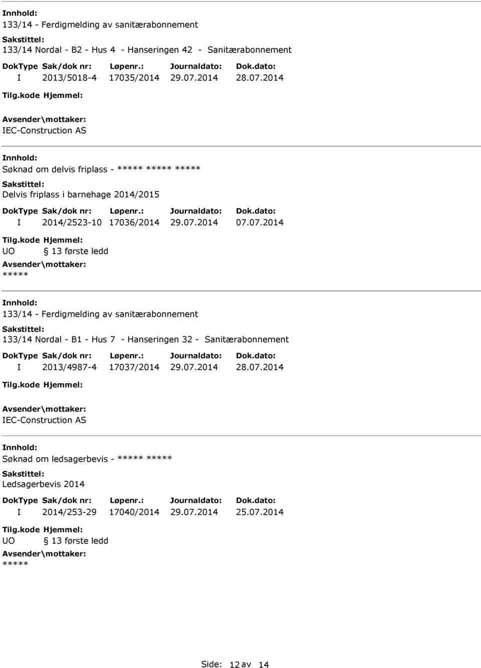 07.2014 O 133/14 - Ferdigmelding av sanitærabonnement 133/14 Nordal - B1 - Hus 7 - Hanseringen 32 - Sanitærabonnement