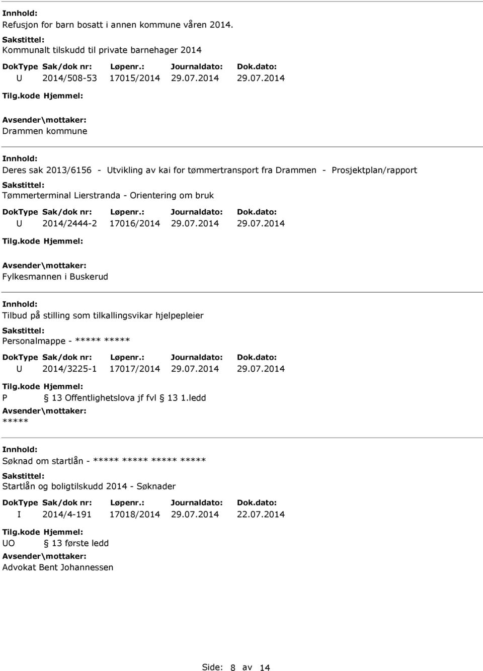 Drammen - Prosjektplan/rapport Tømmerterminal Lierstranda - Orientering om bruk 2014/2444-2 17016/2014 Fylkesmannen i Buskerud Tilbud på stilling