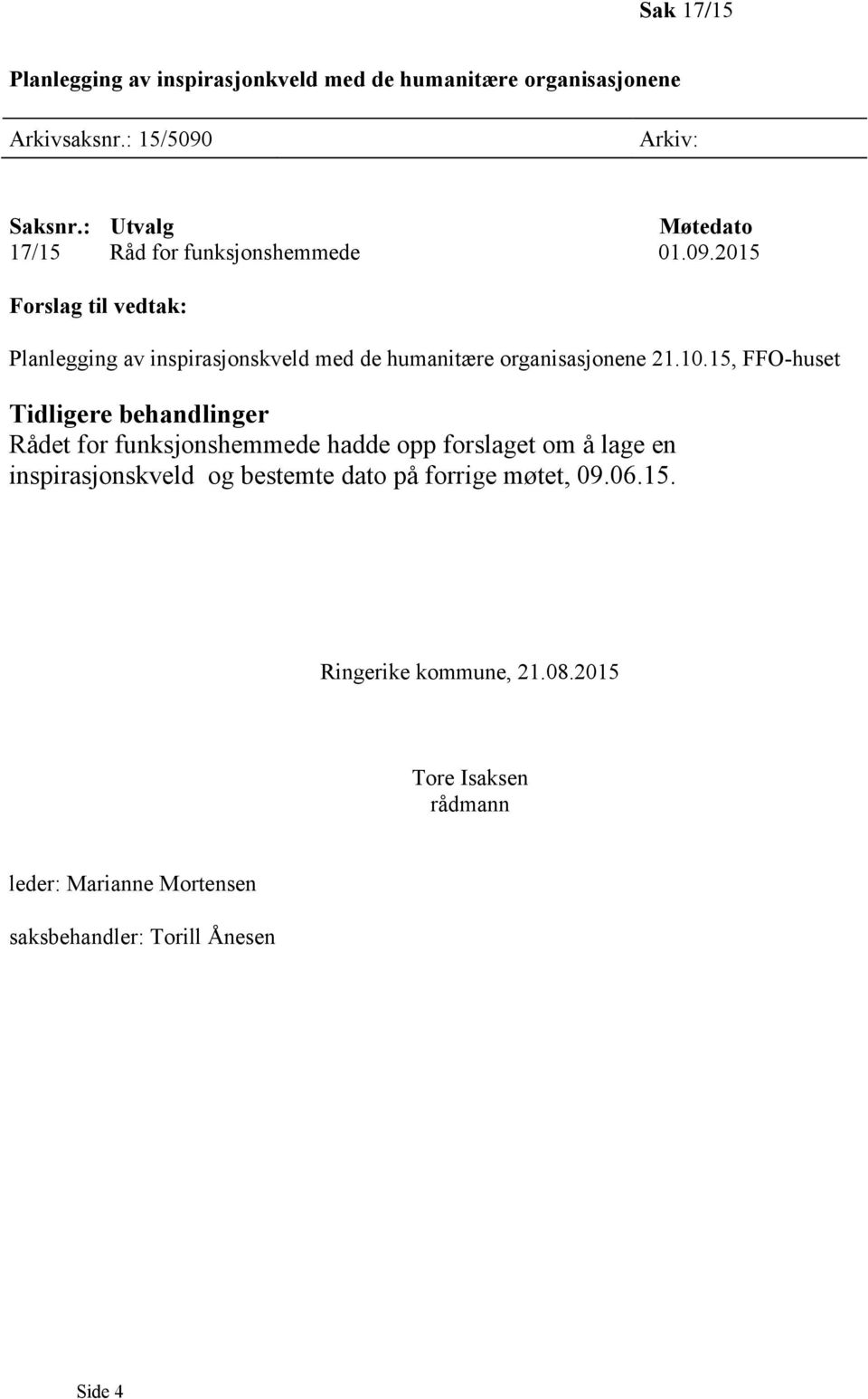 2015 Forslag til vedtak: Planlegging av inspirasjonskveld med de humanitære organisasjonene 21.10.