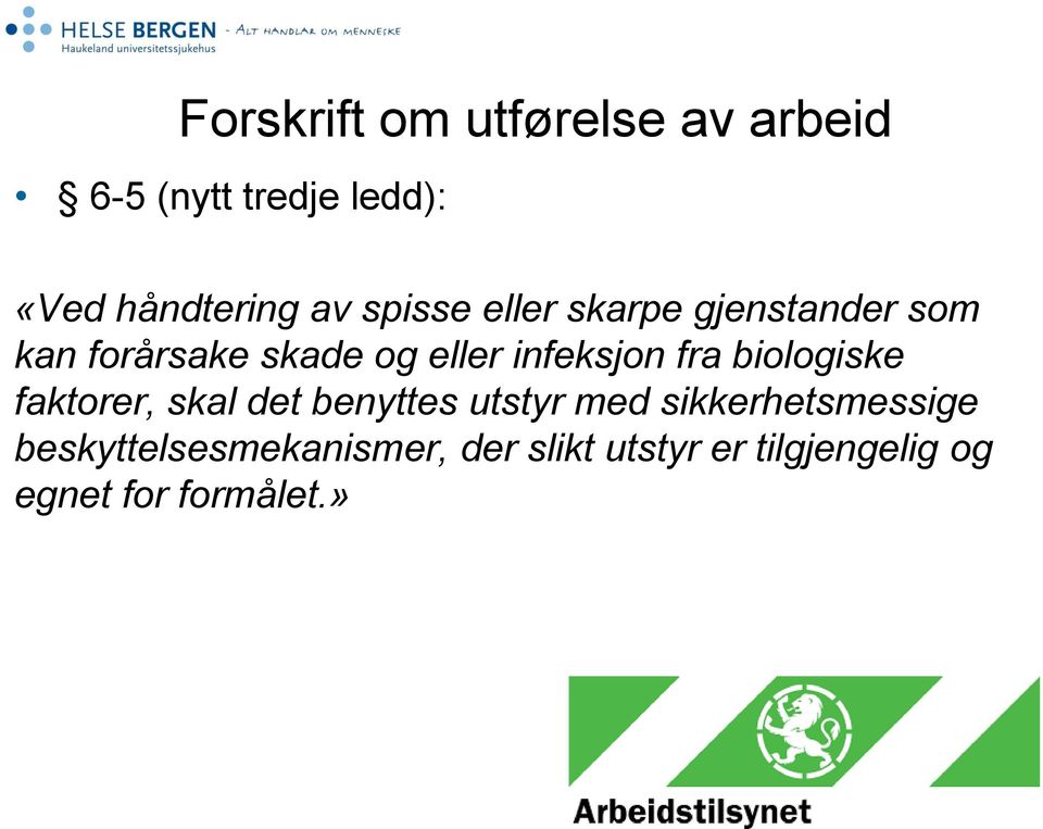 fra biologiske faktorer, skal det benyttes utstyr med sikkerhetsmessige