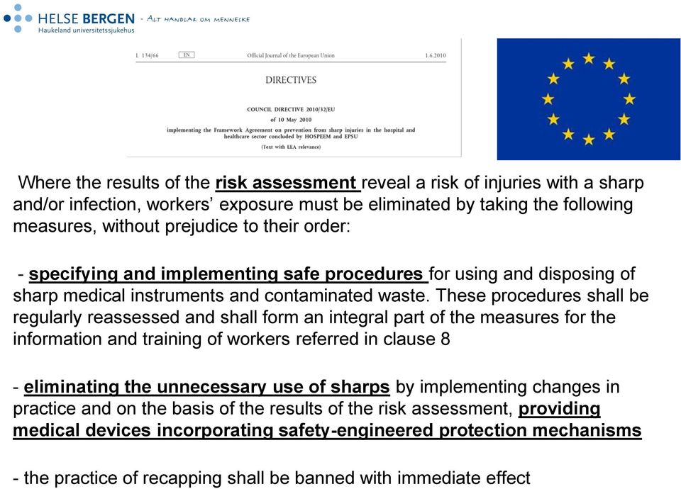 These procedures shall be regularly reassessed and shall form an integral part of the measures for the information and training of workers referred in clause 8 - eliminating the unnecessary