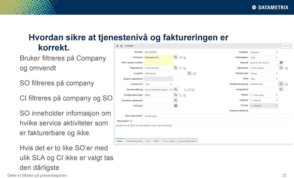 og SO SO inneholder infomasjon om hvilke service aktiviteter som er fakturerbare og