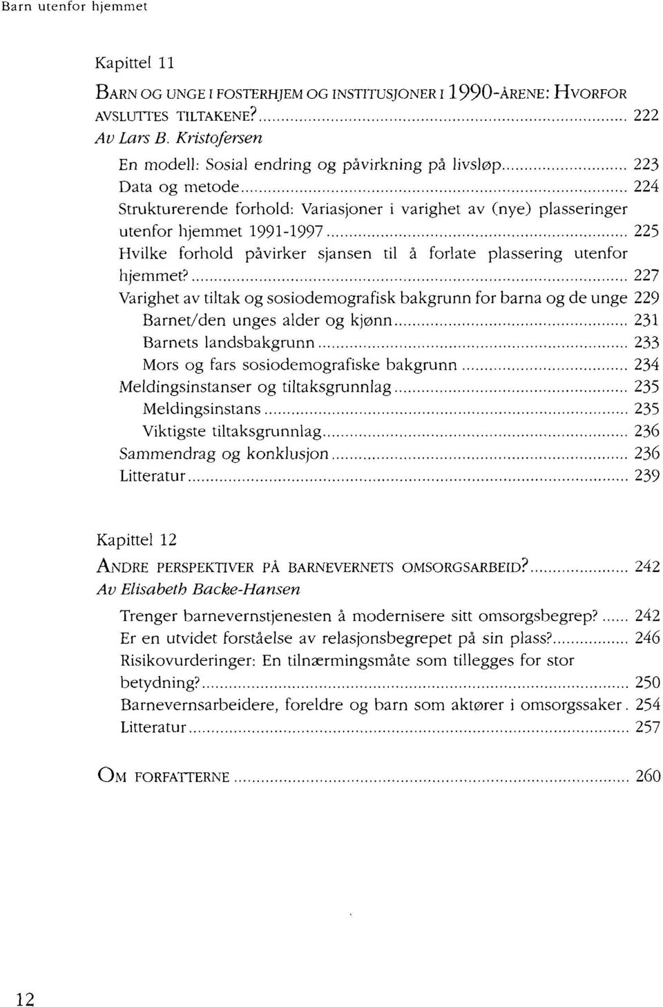 forhold påvirker sjansen til å forlate plassering utenfor hjemmet?