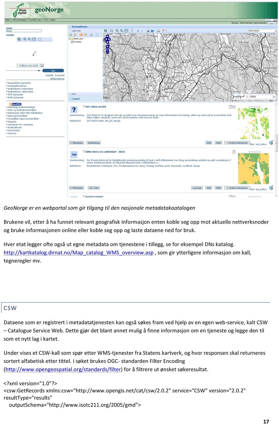 no/map_catalog_wms_overview.asp, som gir ytterligere informasjon om kall, tegneregler mv.