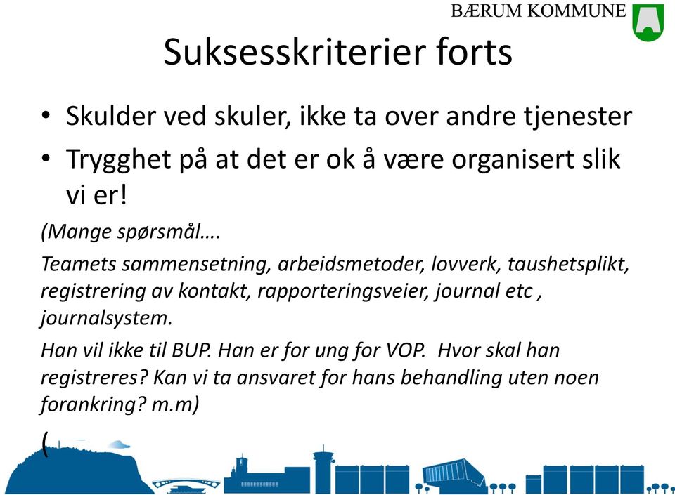 Teamets sammensetning, arbeidsmetoder, lovverk, taushetsplikt, registrering av kontakt,