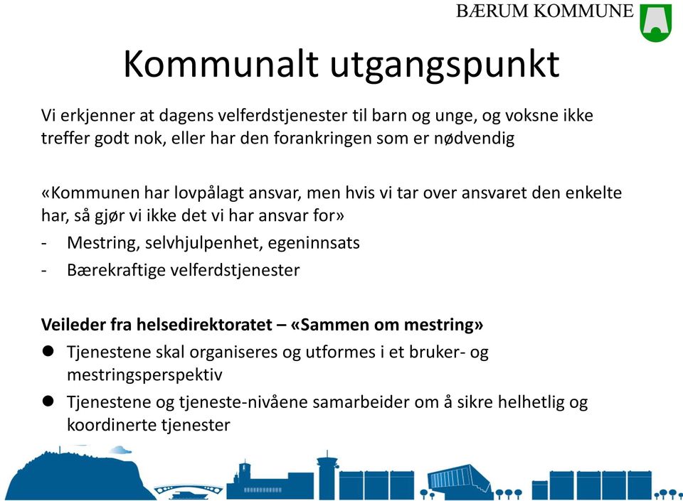 Mestring, selvhjulpenhet, egeninnsats - Bærekraftige velferdstjenester Veileder fra helsedirektoratet «Sammen om mestring» Tjenestene skal