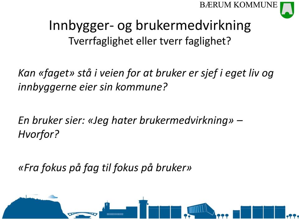 Kan «faget» stå i veien for at bruker er sjef i eget liv og