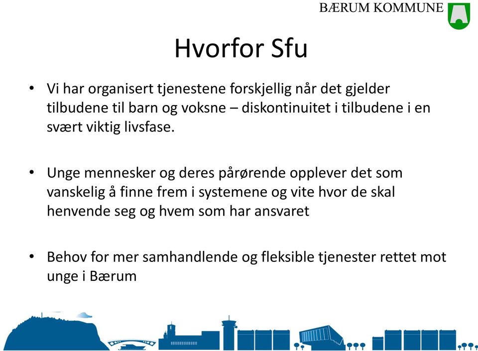 Unge mennesker og deres pårørende opplever det som vanskelig å finne frem i systemene og