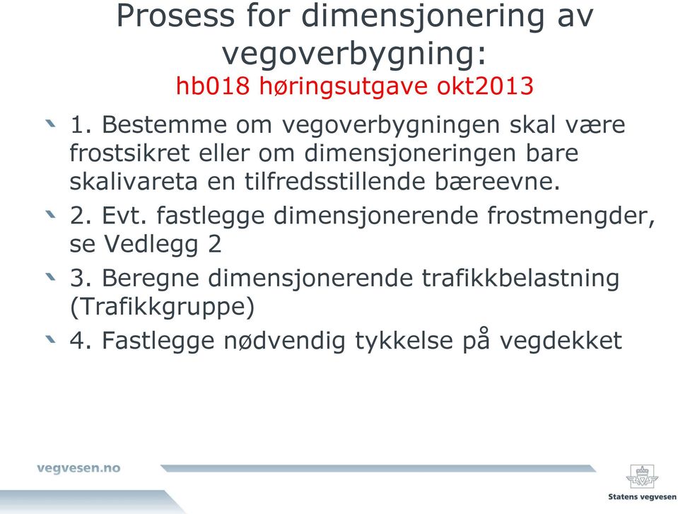 skalivareta en tilfredsstillende bæreevne. 2. Evt.