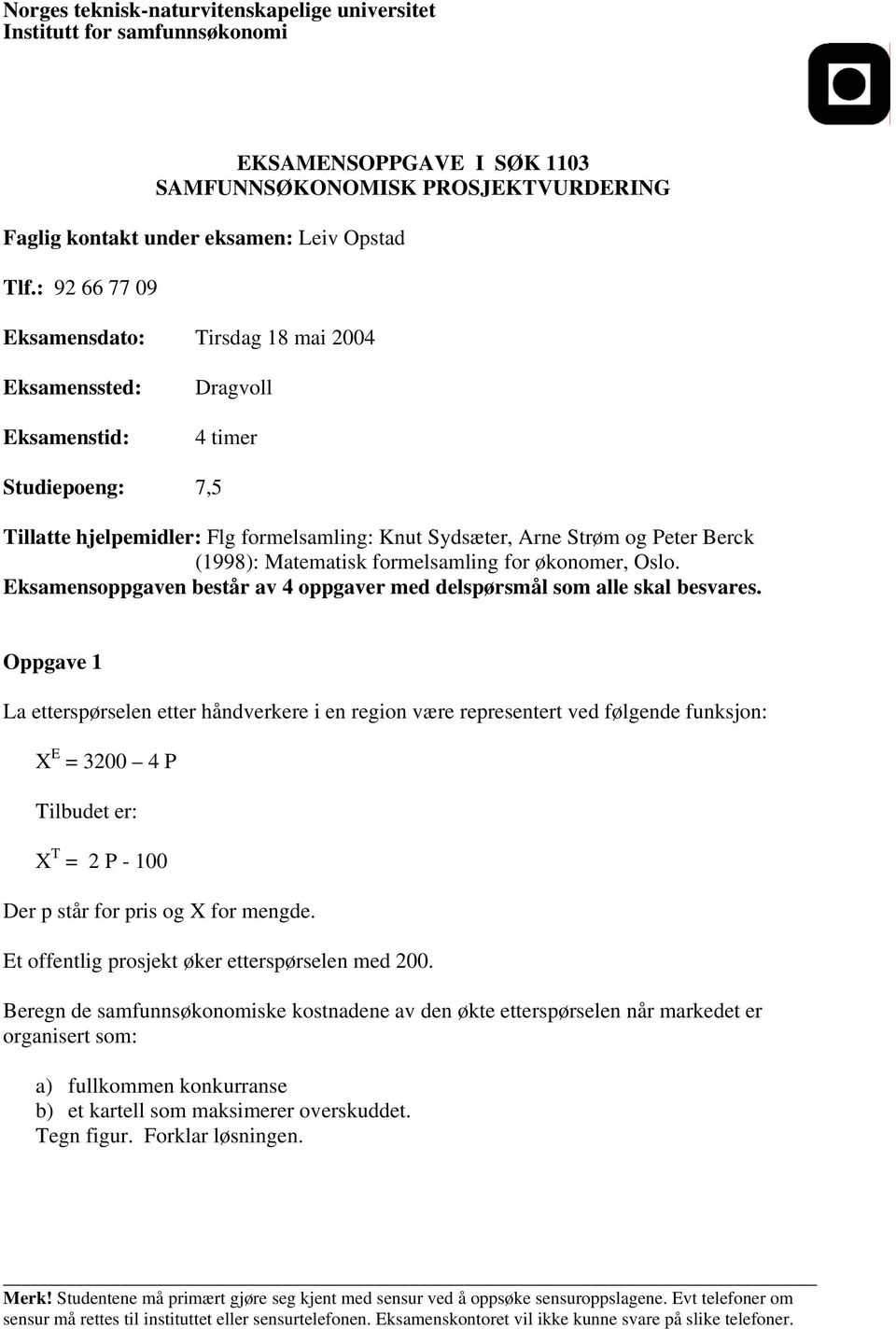 Matematisk formelsamling for økonomer, Oslo. Eksamensoppgaven består av 4 oppgaver med delspørsmål som alle skal besvares.