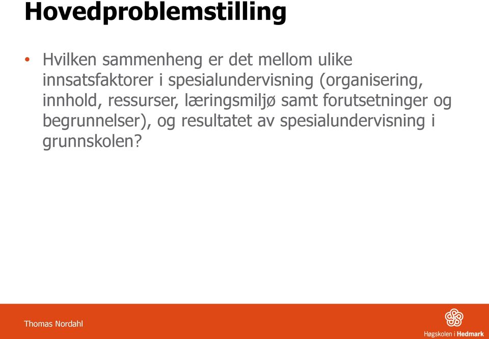 innhold, ressurser, læringsmiljø samt forutsetninger og