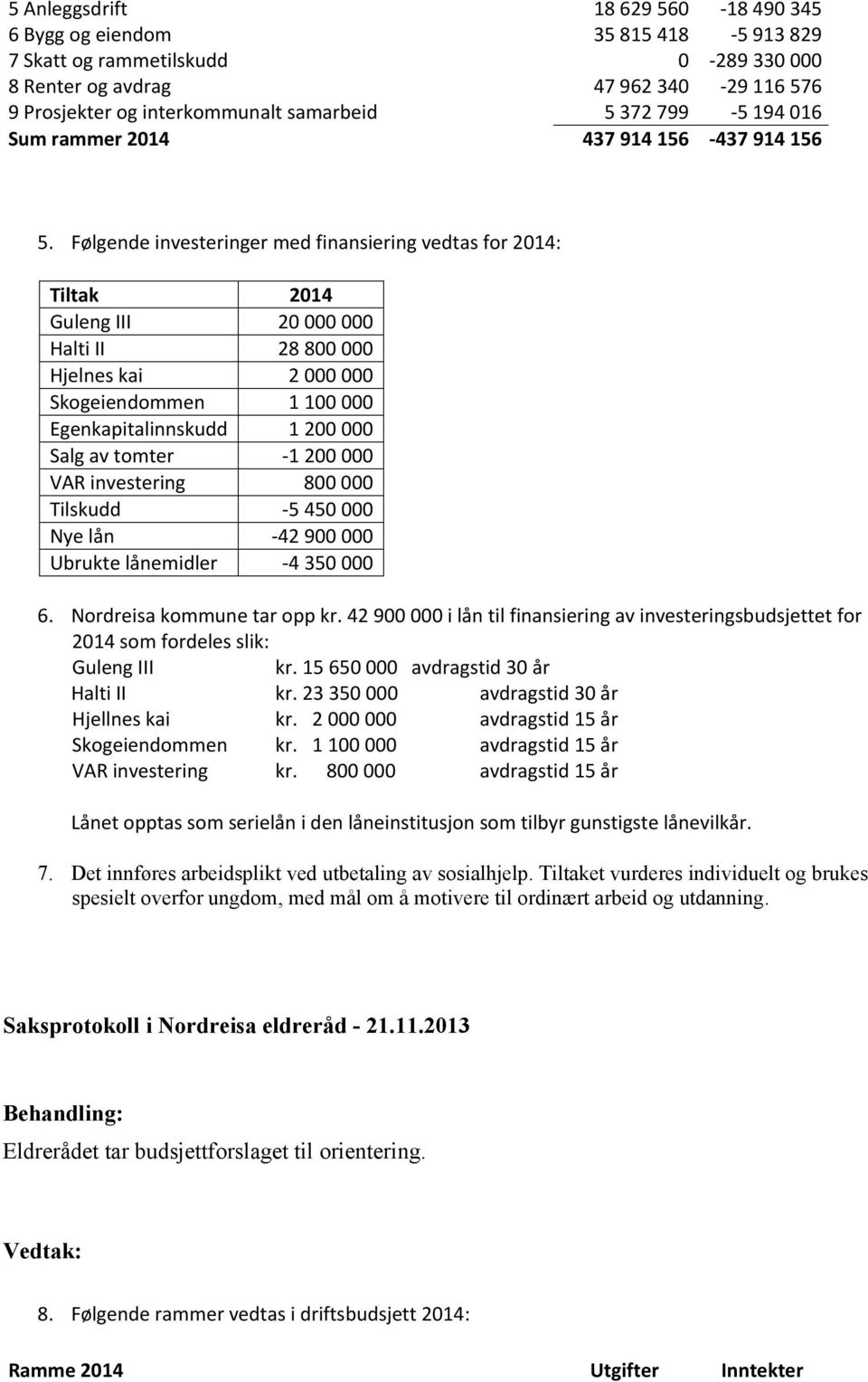 Det innføres arbeidsplikt ved utbetaling av sosialhjelp.