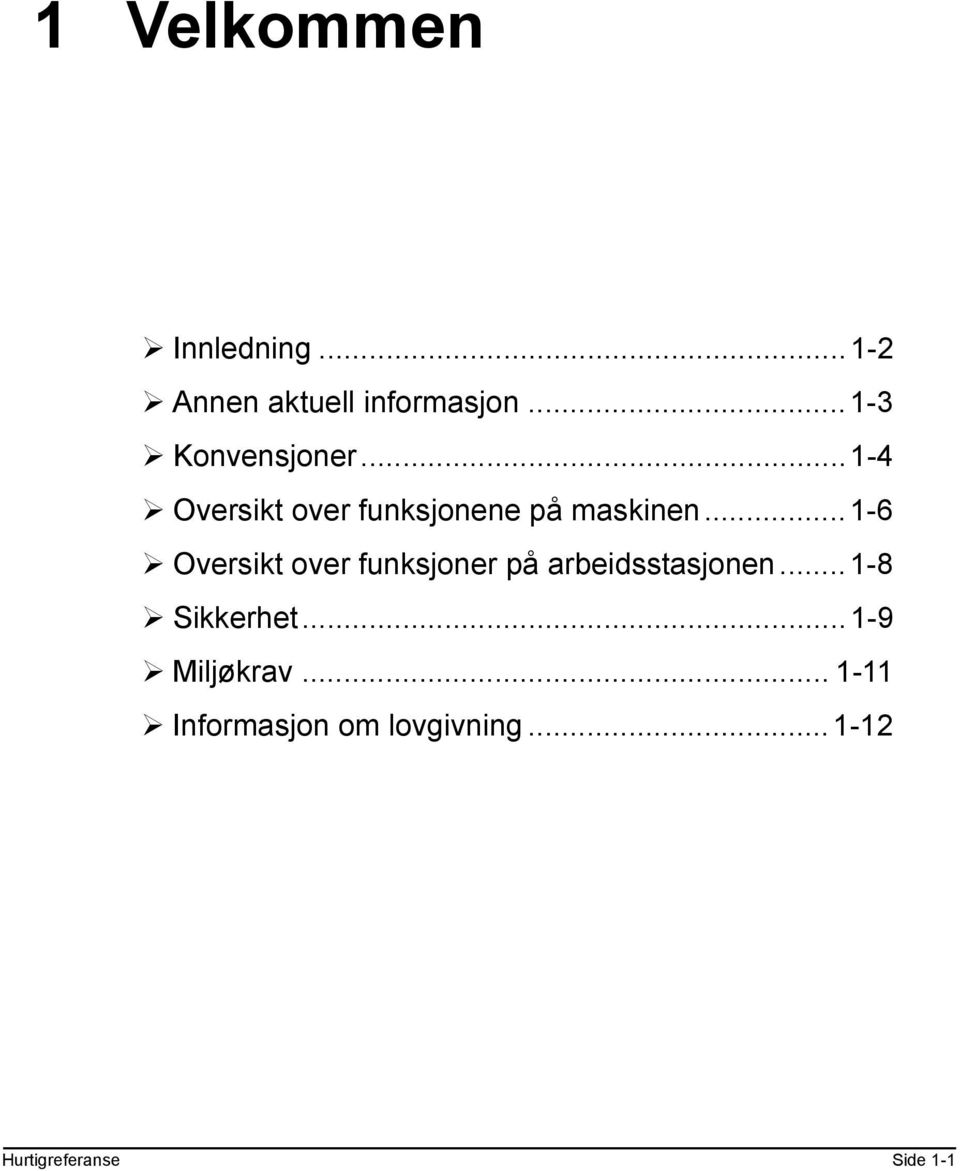 ..1-6 Oversikt over funksjoner på arbeidsstasjonen...1-8 Sikkerhet.