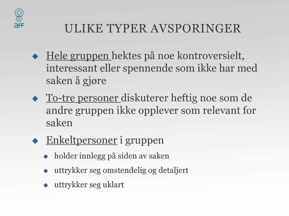 de andre gruppen ikke opplever som relevant for saken Enkeltpersoner i gruppen