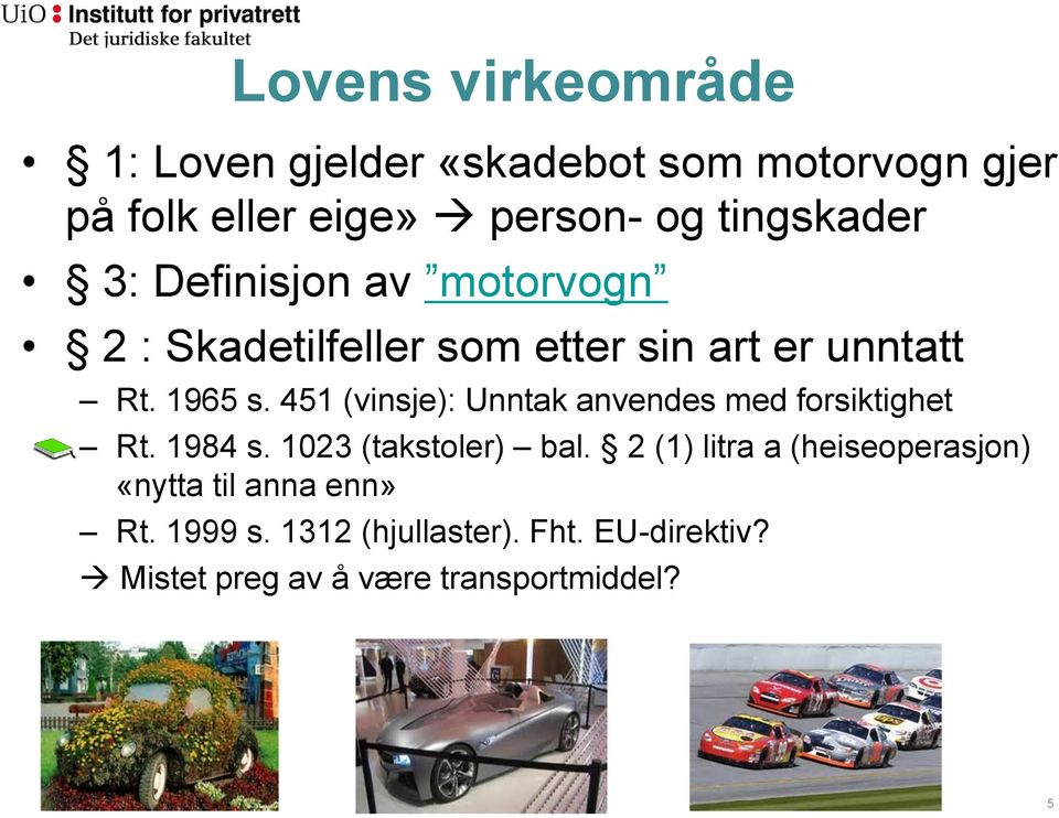 451 (vinsje): Unntak anvendes med forsiktighet Rt. 1984 s. 1023 (takstoler) bal.