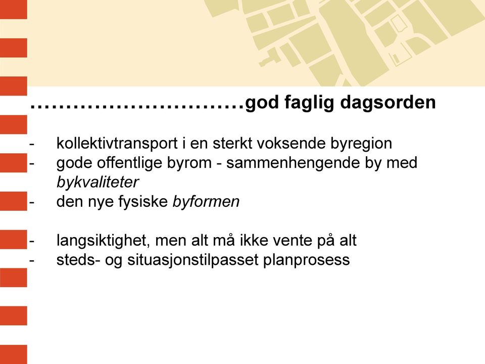 bykvaliteter - den nye fysiske byformen - langsiktighet, men