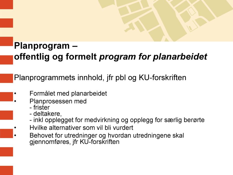 inkl opplegget for medvirkning og opplegg for særlig berørte Hvilke alternativer som vil