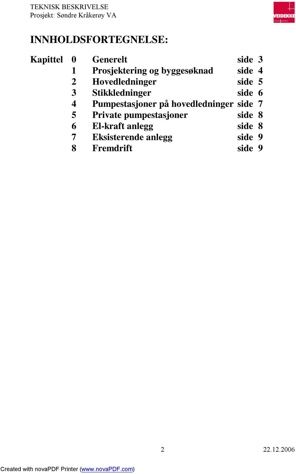 Pumpestasjoner på hovedledninger side 7 5 Private pumpestasjoner side 8 6