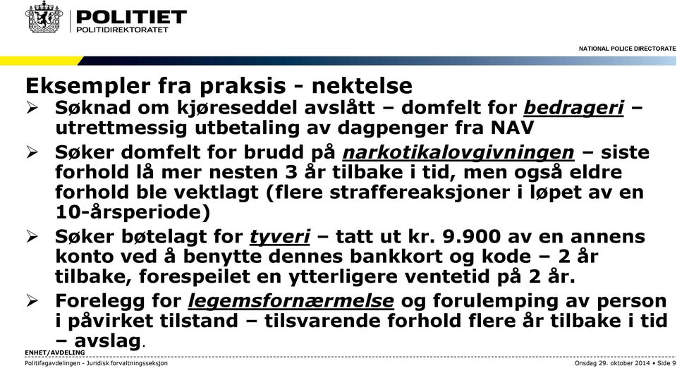 bøtelagt for tyveri tatt ut kr. 9.900 av en annens konto ved å benytte dennes bankkort og kode 2 år tilbake, forespeilet en ytterligere ventetid på 2 år.