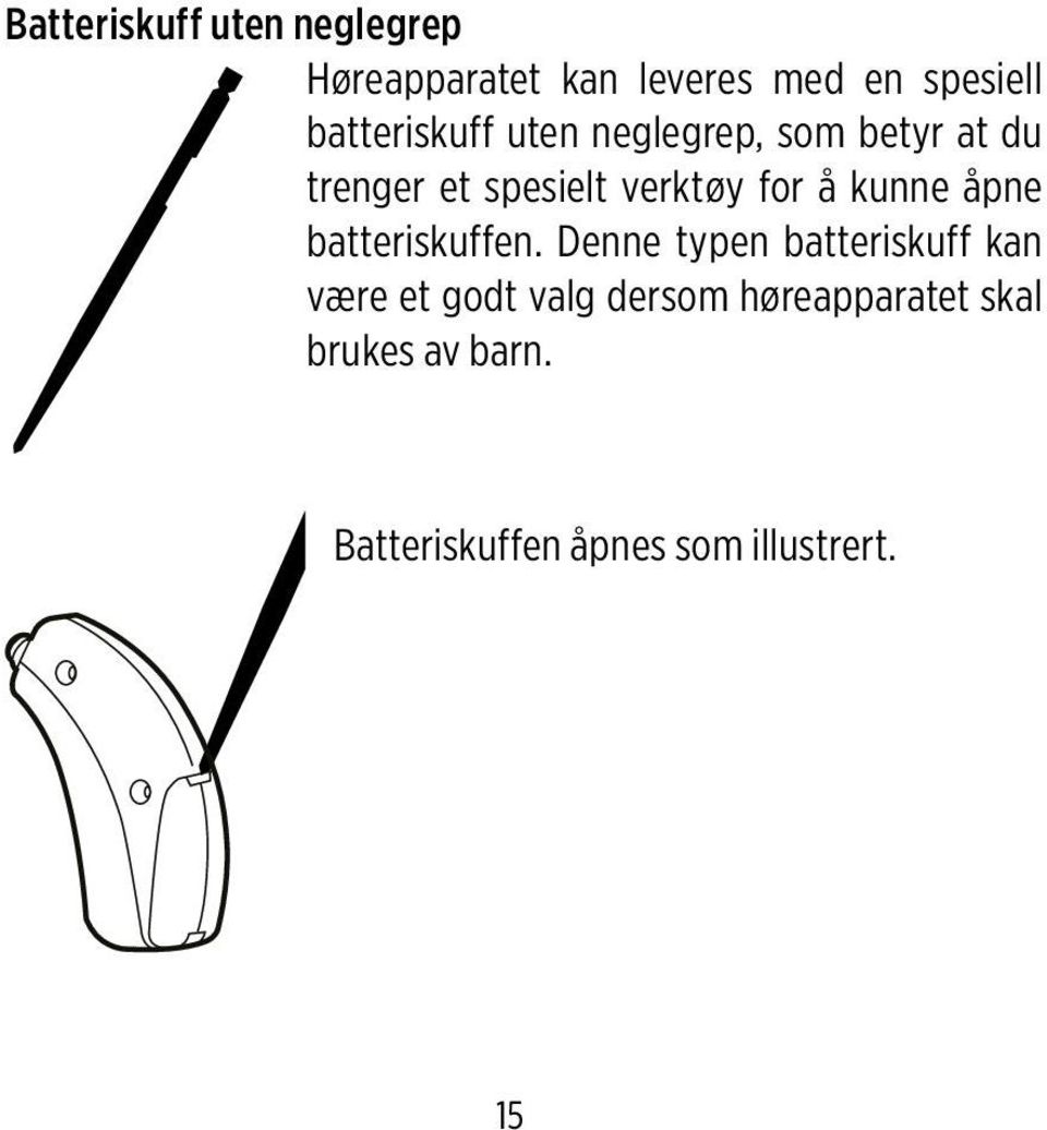 for å kunne åpne batteriskuffen.