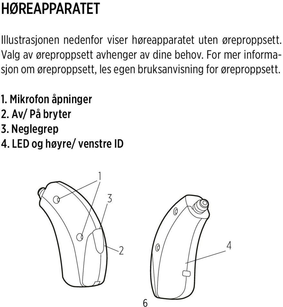 For mer informasjon om øreproppsett, les egen bruksanvisning for