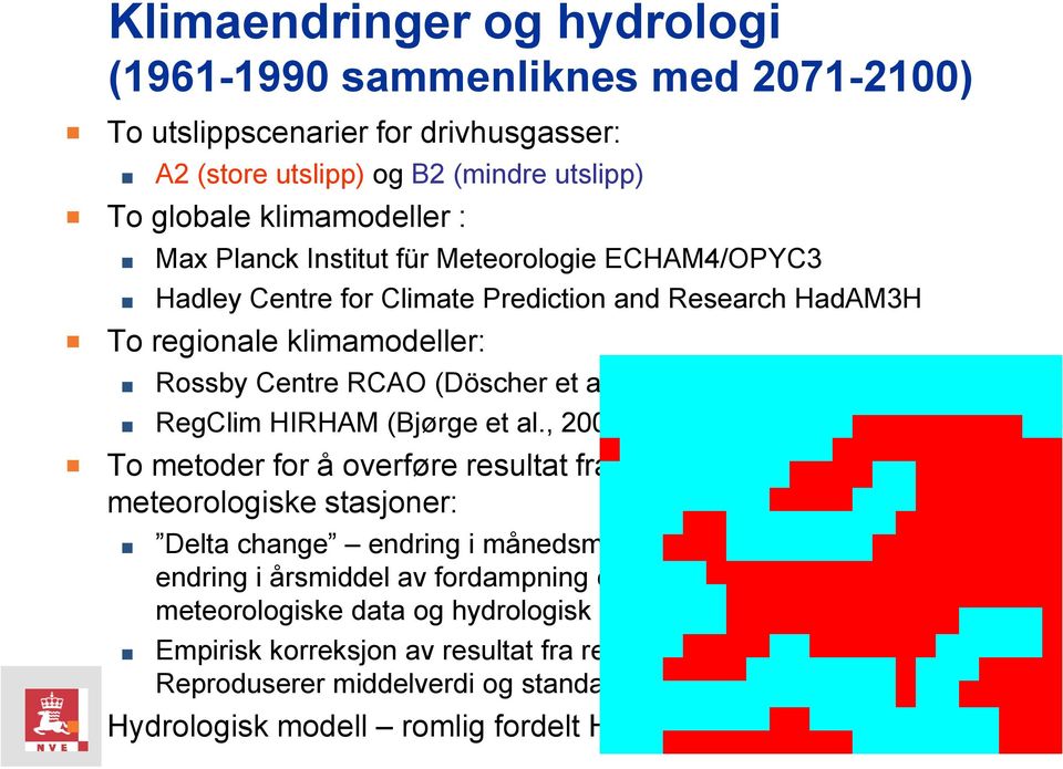 , 2000) To metoder for å overføre resultat fra regionale klimamodeller til meteorologiske stasjoner: Delta change endring i månedsmiddel av nedbør og temperatur, endring i årsmiddel av fordampning