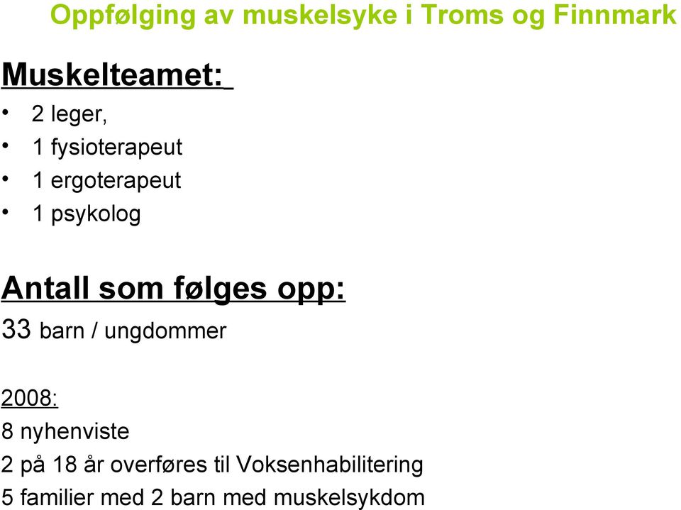 følges opp: 33 barn / ungdommer 2008: 8 nyhenviste 2 på 18 år