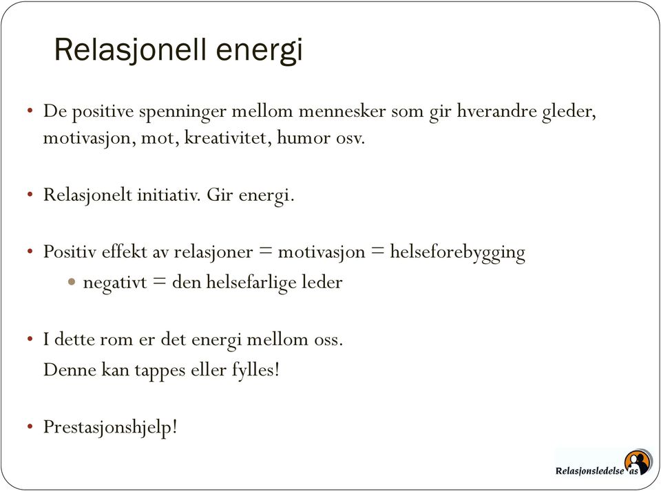 Positiv effekt av relasjoner = motivasjon = helseforebygging negativt = den