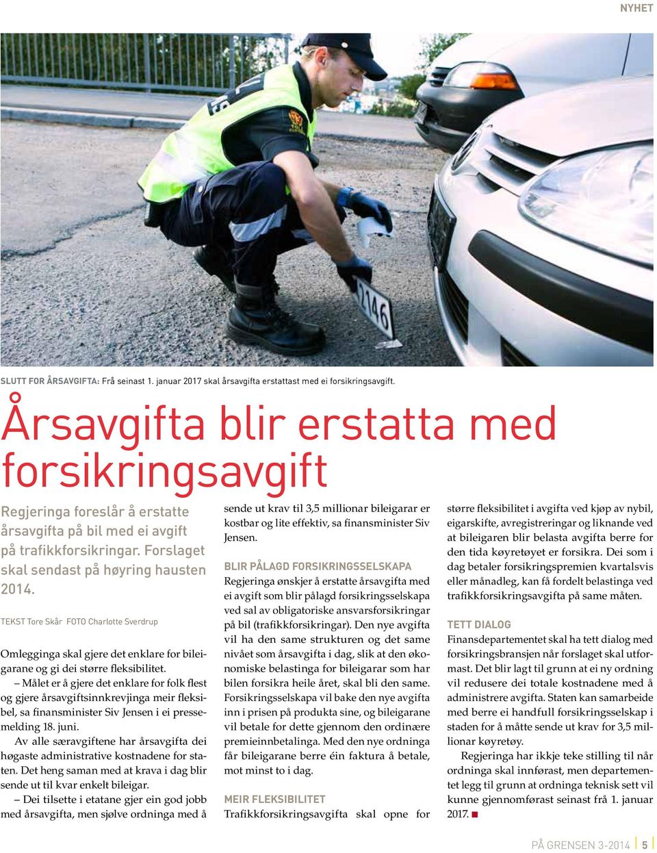 TEKST Tore Skår FOTO Charlotte Sverdrup Omlegginga skal gjere det enklare for bileigarane og gi dei større fleksibilitet.
