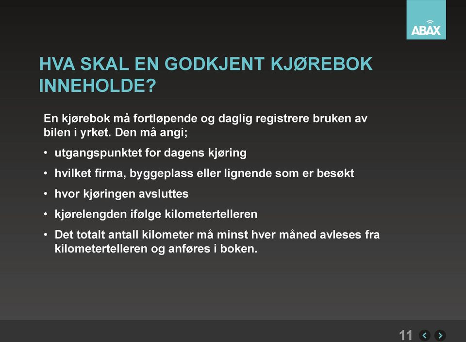 Den må angi; utgangspunktet for dagens kjøring hvilket firma, byggeplass eller lignende som er