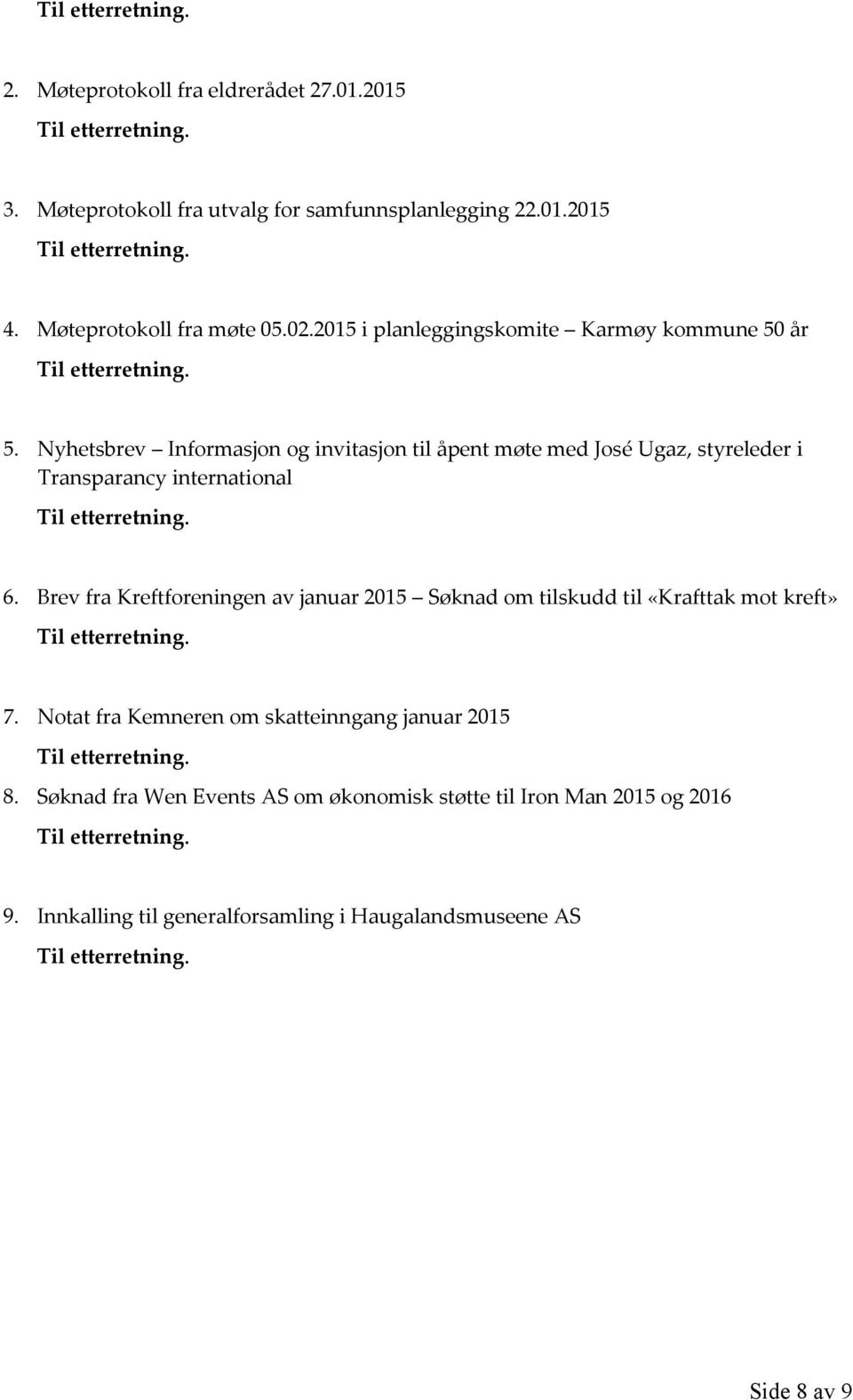 Nyhetsbrev Informasjon og invitasjon til åpent møte med José Ugaz, styreleder i Transparancy international 6.