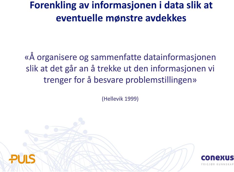 datainformasjonen slik at det går an å trekke ut den