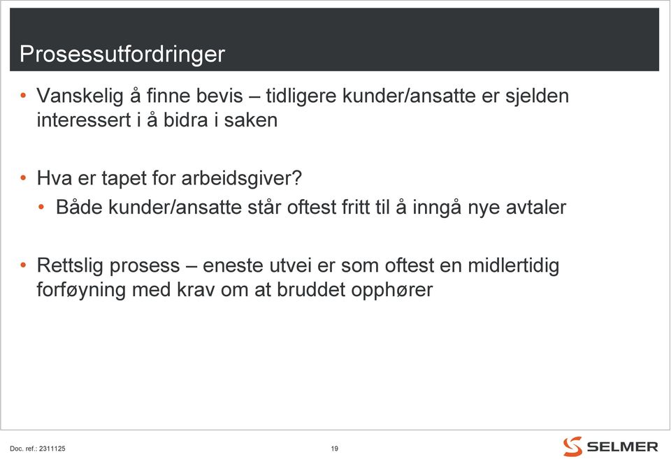 Både kunder/ansatte står oftest fritt til å inngå nye avtaler Rettslig