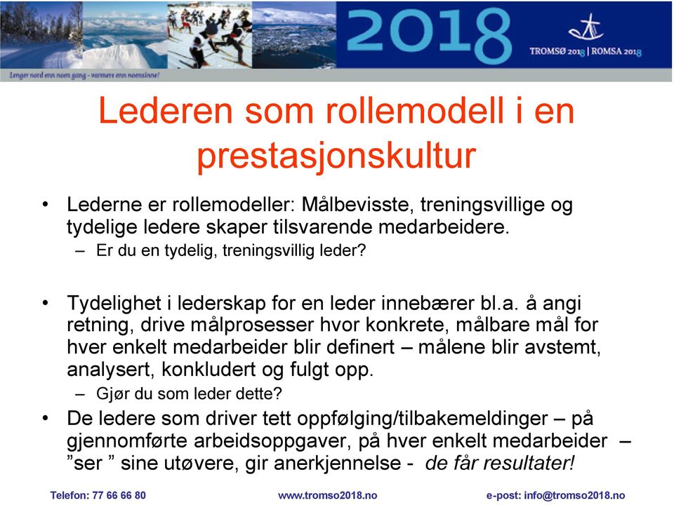 konkrete, målbare mål for hver enkelt medarbeider blir definert målene blir avstemt, analysert, konkludert og fulgt opp. Gjør du som leder dette?