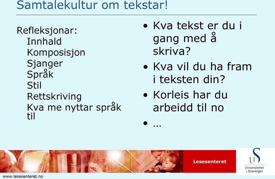 Rettskriving Kva me nyttar språk til Kva tekst er du i gang