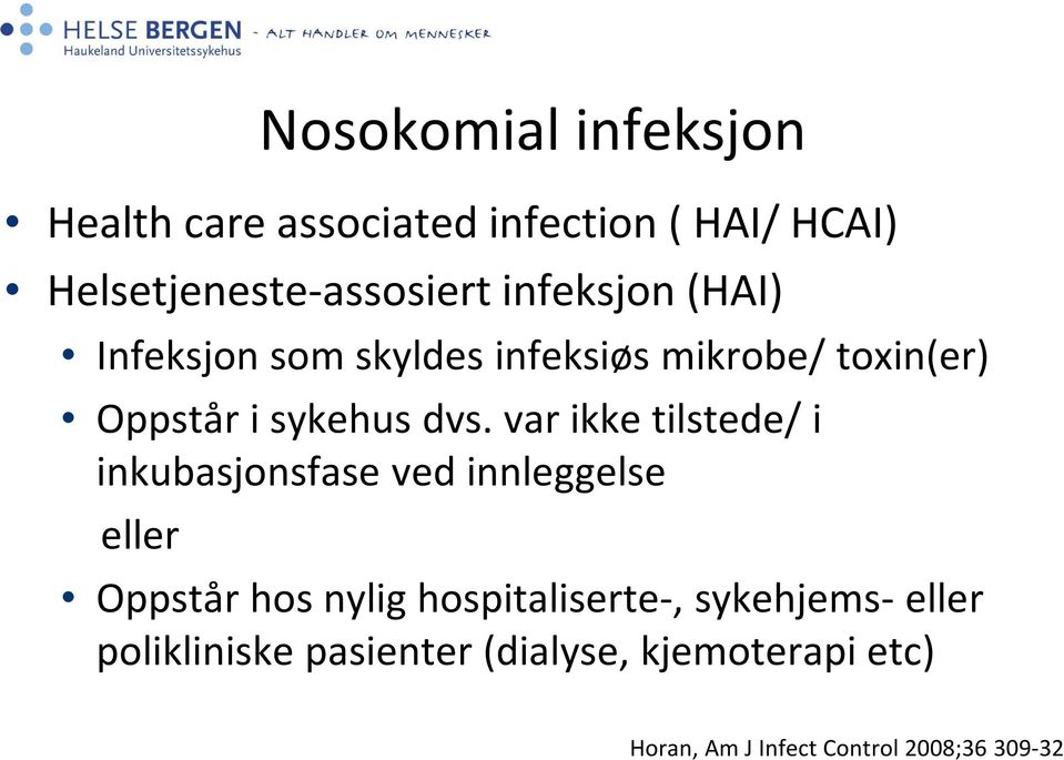 var ikke tilstede/ i inkubasjonsfase ved innleggelse eller Oppstår hos nylig hospitaliserte-,