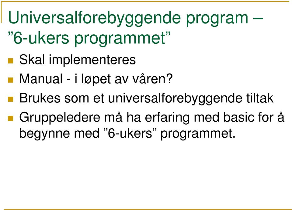 Brukes som et universalforebyggende tiltak