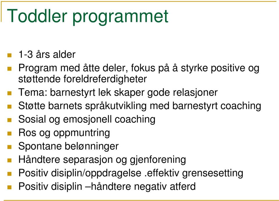 barnestyrt coaching Sosial og emosjonell coaching Ros og oppmuntring Spontane belønninger Håndtere