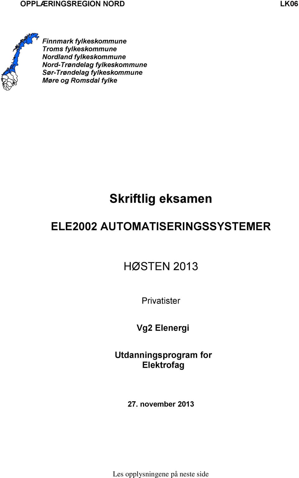 Romsdal fylke Skriftlig eksamen ELE2002 AUTOMATISERINGSSYSTEMER HØSTEN 2013