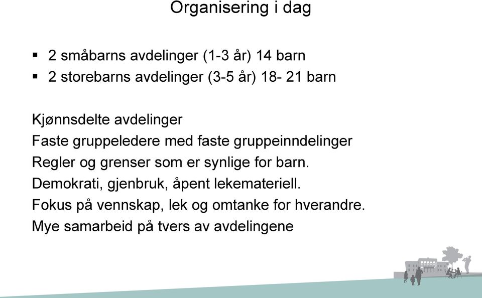 gruppeinndelinger Regler og grenser som er synlige for barn.