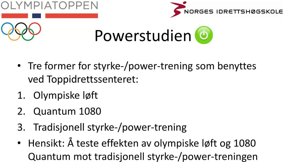 Tradisjonell styrke-/power-trening Hensikt: Å teste effekten av