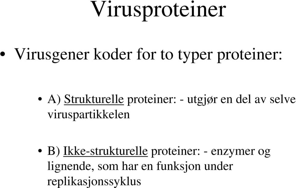 viruspartikkelen B) Ikke-strukturelle proteiner: -