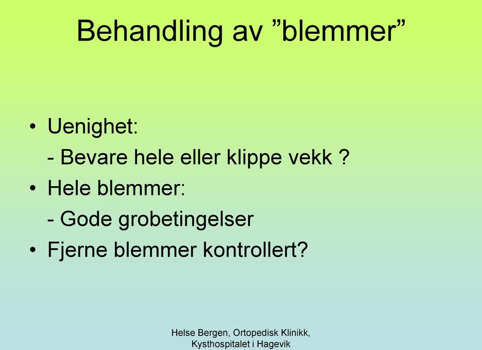 Hele blemmer: - Gode