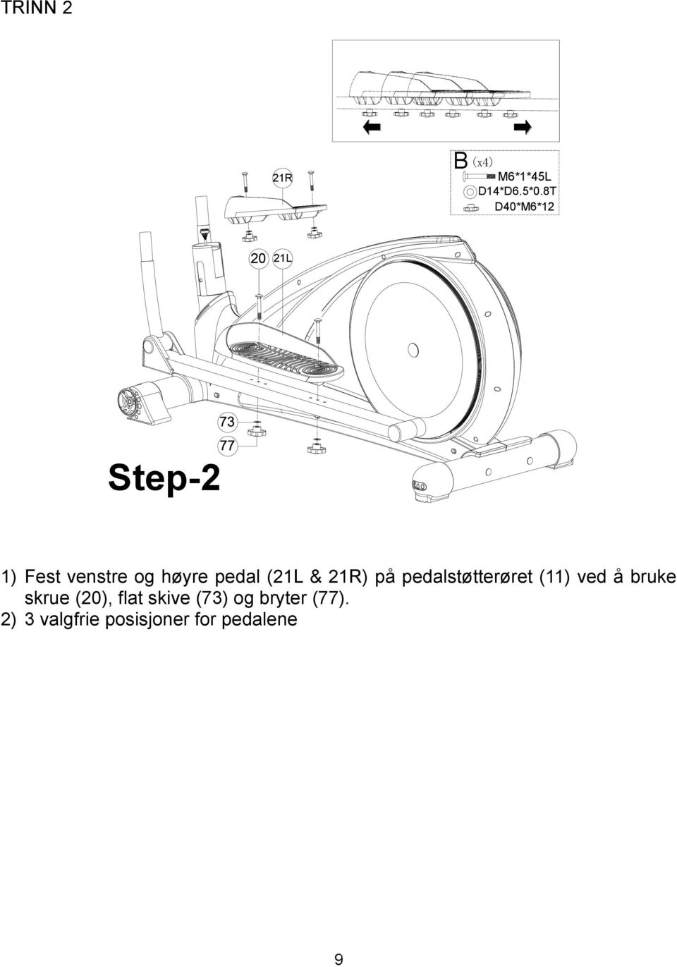 (21L & 21R) på pedalstøtterøret (11) ved å bruke skrue