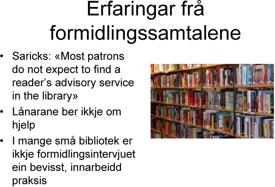 library» Lånarane ber ikkje om hjelp I mange små bibliotek