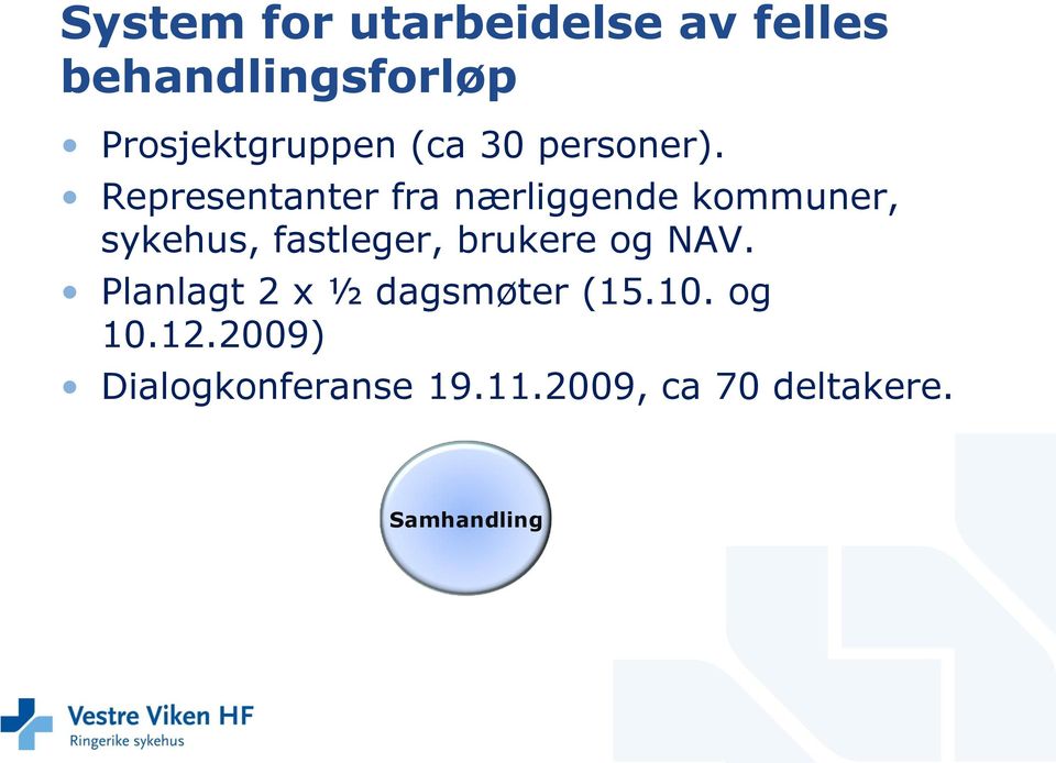 Representanter fra nærliggende kommuner, sykehus, fastleger,