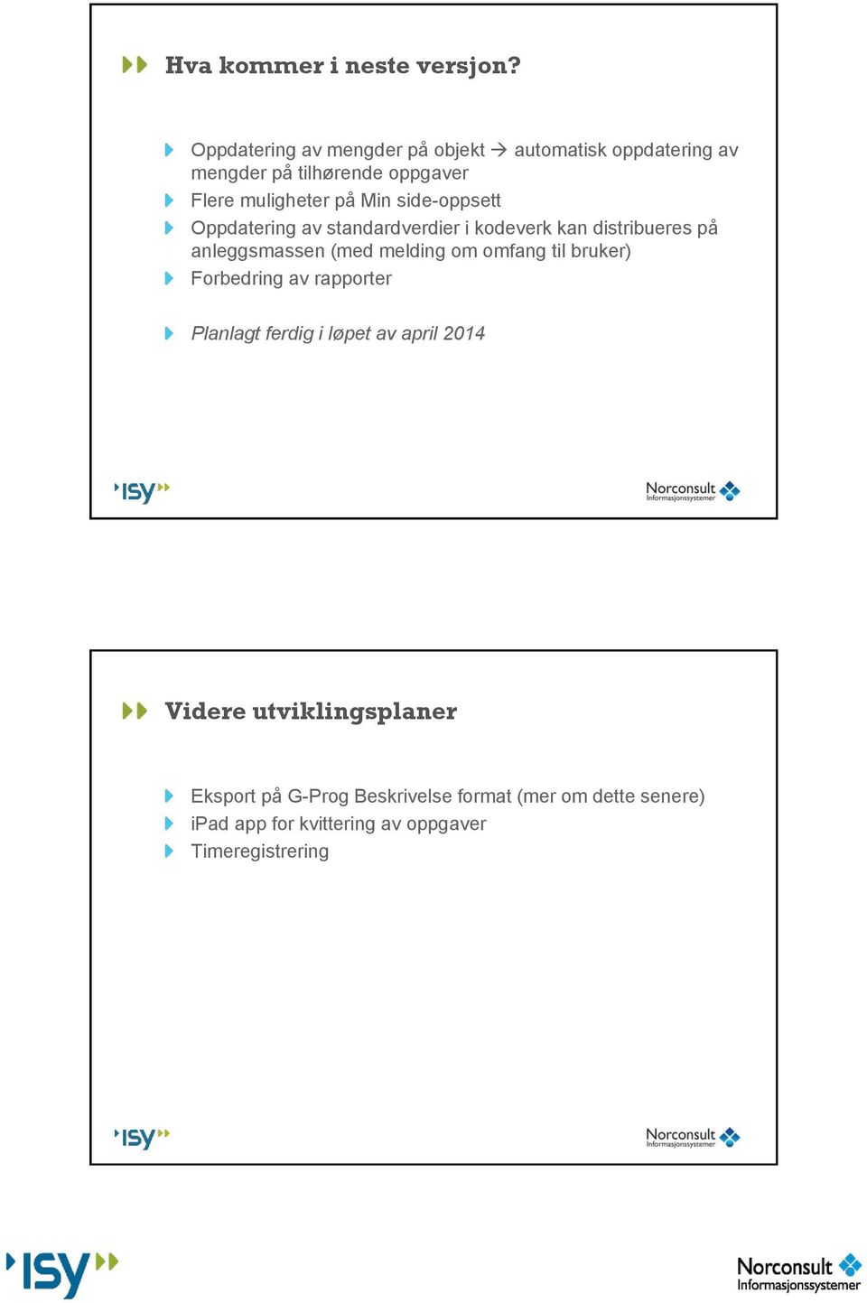 side-oppsett Oppdatering av standardverdier i kodeverk kan distribueres på anleggsmassen (med melding om omfang til