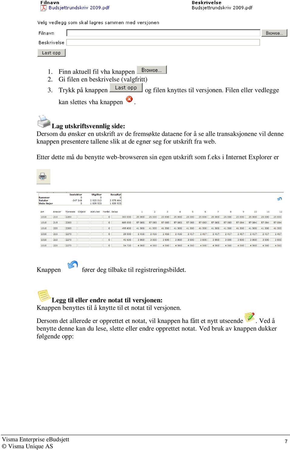 Etter dette må du benytte web-browseren sin egen utskrift som f.eks i Internet Explorer er Knappen fører deg tilbake til registreringsbildet.